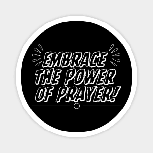 EMBRACE THE POWER OF PRAYER! Magnet